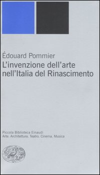 Libro invenzione dell'arte nell'Italia del Rinascimento di Édouard Pommier - ean 9788806185275 - Einaudi