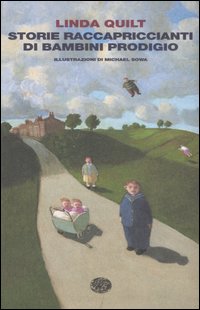 Libro Storie raccapriccianti di bambini prodigio di Linda Quilt - ean 9788806185541 - Einaudi