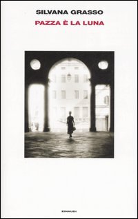 Libro Pazza è la luna di Silvana Grasso - ean 9788806185657 - Einaudi