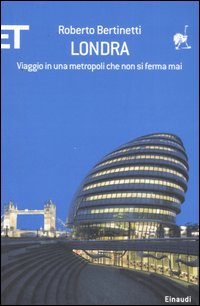 Libro Londra. Viaggio in una metropoli che non si ferma mai di Roberto Bertinetti - ean 9788806185701 - Einaudi