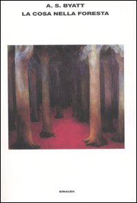 Libro Cosa nella foresta e altri racconti di Antonia Susan Byatt - ean 9788806186074 - Einaudi