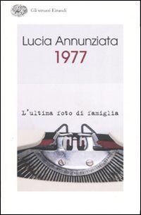 Libro 1977. L'ultima foto di famiglia di Lucia Annunziata - ean 9788806186234 - Einaudi