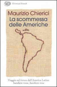 Libro scommessa delle Americhe. Viaggio nel futuro dell'America Latina: bandiere rosse