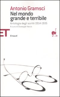 Libro Nel mondo grande e terribile. Antologia degli scritti 1914-1935 di Antonio Gramsci - ean 9788806186500 - Einaudi