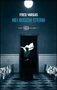 Libro Nei boschi eterni di Fred Vargas - ean 9788806186647 - Einaudi