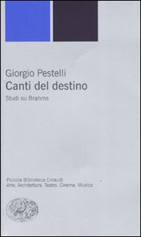 Libro Canti sul destino. Studi su Brahms di Giorgio Pestelli - ean 9788806186661 - Einaudi