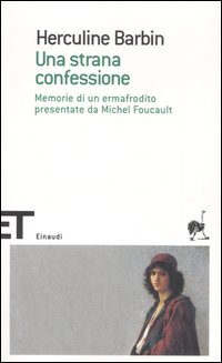 Libro strana confessione. Memorie di un ermafrodito presentate da Michel Foucault di Herculine Barbin - ean 9788806187033 - Einaudi