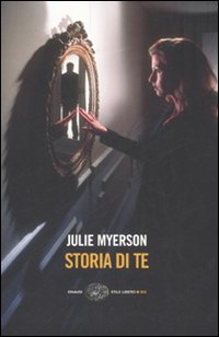 Libro Storia di te di Julie Myerson - ean 9788806187095 - Einaudi