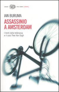 Libro Assassinio a Amsterdam. I limiti della tolleranza e il caso di Theo Van Gogh di Ian Buruma - ean 9788806187200 - Einaudi