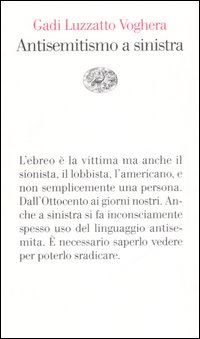 Libro Antisemiti a sinistra di Gadi Luzzatto Voghera - ean 9788806187804 - Einaudi