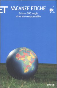 Libro Vacanze etiche. Guida a 300 luoghi di turismo responsabile di  - ean 9788806187842 - Einaudi