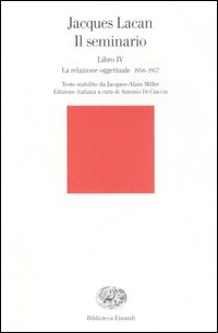 Libro seminario. Libro IV. La relazione oggettuale 1956-1957 di Jacques Lacan - ean 9788806187958 - Einaudi