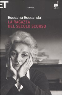Libro ragazza del secolo scorso di Rossana Rossanda - ean 9788806188160 - Einaudi