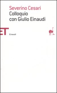 Libro Colloquio con Giulio Einaudi di Severino Cesari; Giulio Einaudi - ean 9788806188238 - Einaudi