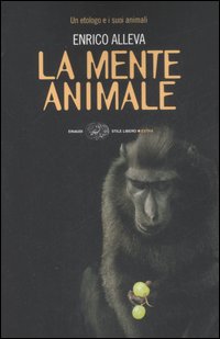 Libro mente animale. Un etologo e i suoi animali di Enrico Alleva - ean 9788806189143 - Einaudi