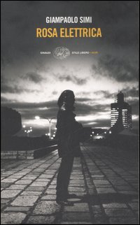 Libro Rosa elettrica di Giampaolo Simi - ean 9788806189587 - Einaudi