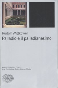 Libro Palladio e il palladianesimo di Rudolf Wittkower - ean 9788806189952 - Einaudi