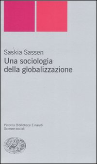 Libro sociologia della globalizzazione di Saskia Sassen - ean 9788806190057 - Einaudi
