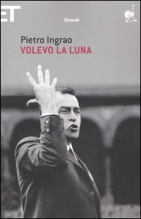 Libro Volevo la luna di Pietro Ingrao - ean 9788806190378 - Einaudi