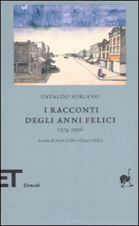 Libro racconti degli anni felici 1974-1996 di Osvaldo Soriano - ean 9788806190392 - Einaudi