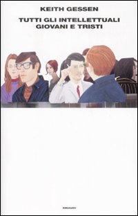 Libro Tutti gli intellettuali giovani e tristi di Keith Gessen - ean 9788806190521 - Einaudi