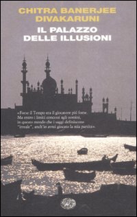 Libro palazzo delle illusioni di Chitra Banerjee Divakaruni - ean 9788806190569 - Einaudi