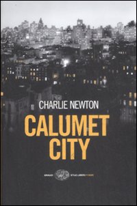 Libro Calumet City di Charlie Newton - ean 9788806190583 - Einaudi