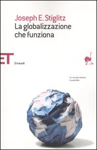 Libro globalizzazione che funziona di Joseph E. Stiglitz - ean 9788806190743 - Einaudi