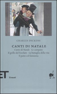 Libro Canti di Natale: Canto di Natale-Le campane-Il grillo del focolare-La battaglia della vita-Il patto col fantasma di Charles Dickens - ean 9788806190996 - Einaudi