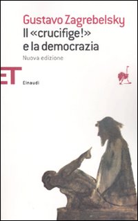 Libro «Crucifige!» e la democrazia di Gustavo Zagrebelsky - ean 9788806191009 - Einaudi