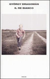 Libro re bianco di György Dragomán - ean 9788806191283 - Einaudi