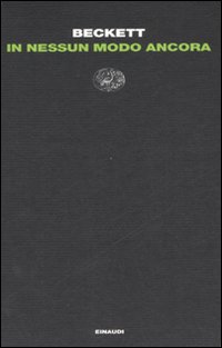 Libro In nessun modo ancora di Samuel Beckett - ean 9788806191405 - Einaudi