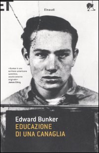 Libro Educazione di una canaglia di Edward Bunker - ean 9788806191436 - Einaudi