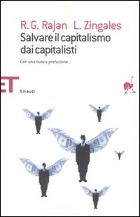 Libro Salvare il capitalismo dai capitalisti di Raghuram G. Rajan; Luigi Zingales - ean 9788806191511 - Einaudi