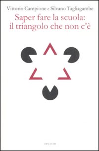 Libro Saper fare la scuola: il triangolo che non c'è di Vittorio Campione; Silvano Tagliagambe - ean 9788806191856 - Einaudi