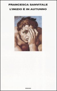 Libro inizio è in autunno di Francesca Sanvitale - ean 9788806191863 - Einaudi