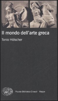 Libro mondo dell'arte greca di Tonio Hölscher - ean 9788806192297 - Einaudi