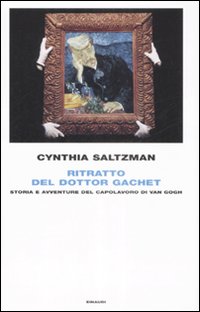 Libro Ritratto del dottor Gachet. Storia e avventure del capolavoro di Van Gogh di Cynthia Saltzaman - ean 9788806192525 - Einaudi