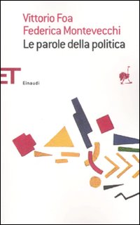 Libro parole della politica di Vittorio Foa; Federica Montevecchi - ean 9788806192556 - Einaudi