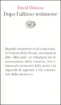 Libro Dopo l'ultimo testimone di David Bidussa - ean 9788806192624 - Einaudi