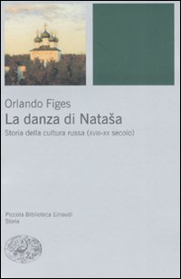Libro danza di Natasha. Storia della cultura russa (XVIII-XX secolo) di Orlando Figes - ean 9788806192761 - Einaudi