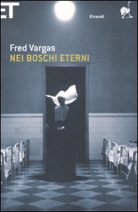 Libro Nei boschi eterni di Fred Vargas - ean 9788806192969 - Einaudi