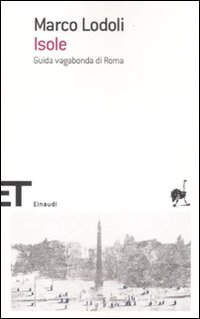 Libro Isole. Guida vagabonda di Roma di Marco Lodoli - ean 9788806192976 - Einaudi