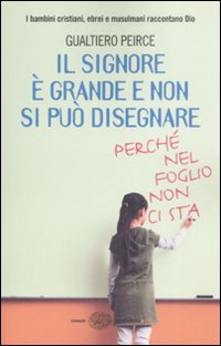 Libro signore è grande e non si può disegnare (perché nel foglio non ci sta) di Gualtiero Peirce - ean 9788806193089 - Einaudi