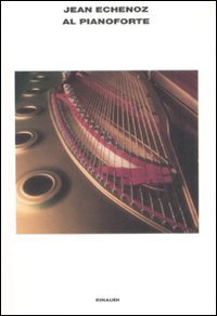 Libro Al pianoforte di Jean Echenoz - ean 9788806193188 - Einaudi