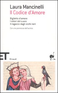 Libro codice d'amore. Biglietto d'amore-I colori del cuore-Il ragazzo dagli occhi neri di Laura Mancinelli - ean 9788806193270 - Einaudi
