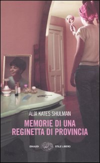 Libro Memorie di una reginetta di provincia di Alix K. Shulman - ean 9788806193355 - Einaudi