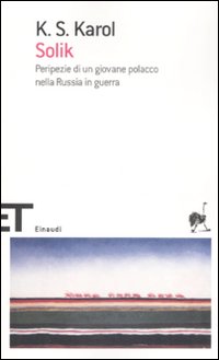 Libro Solik. Peripezie di un giovane polacco nella Russia in guerra di K. S. Karol - ean 9788806193447 - Einaudi