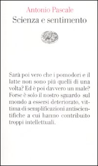 Libro Scienza e sentimento di Antonio Pascale - ean 9788806193591 - Einaudi