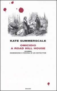 Libro Omicidio a Road Hill House ovvero Invenzione e rovina di un detective di Kate Summerscale - ean 9788806193614 - Einaudi
